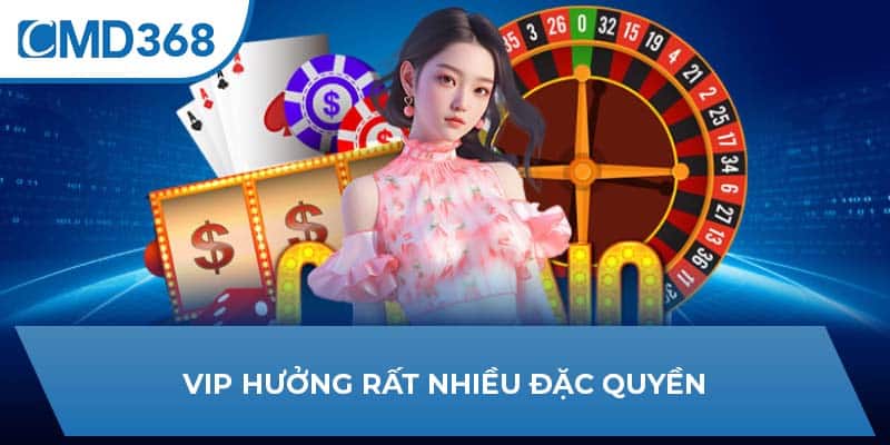 VIP hưởng rất nhiều đặc quyền