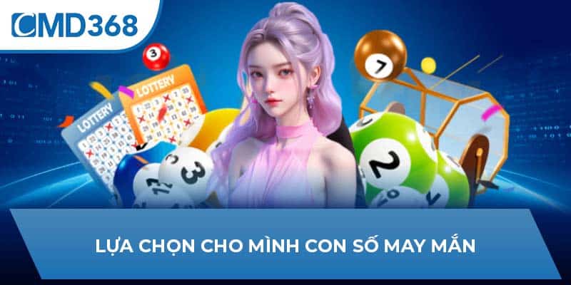 Lựa chọn cho mình con số may mắn